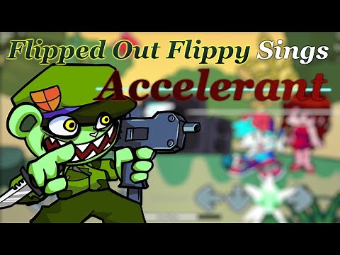 [Friday Night Funkin' Cover] Flipped Out Flippy Sings Accelerant