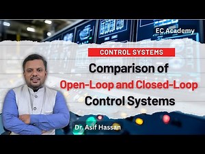 Comparison of Open Loop and Closed Loop Control Systems || EC Academy