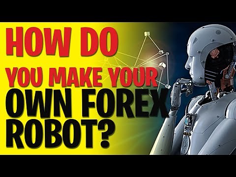 How do you make your own forex trading robot - automated trading software tips on Forex EA Trader