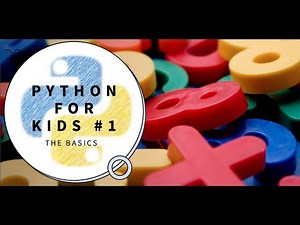 Python For Kids (Part 1: The Basics)