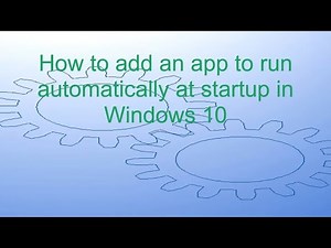 How to add an app to run automatically at startup in Windows 10