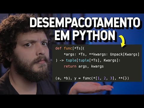 Entendendo o desempacotamento (unpack): do * às anotações de tipo | Live de Python #295