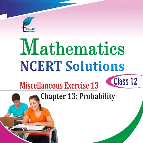NCERT Solutions Class 12 Maths Chapter 13 Miscellaneous Exercise