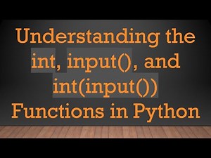 Understanding the int, input(), and int(input()) Functions in Python