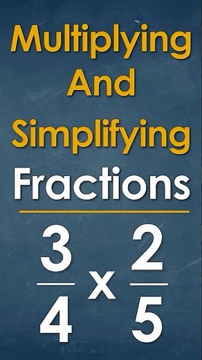 How to Multiply & Simplify Fractions
