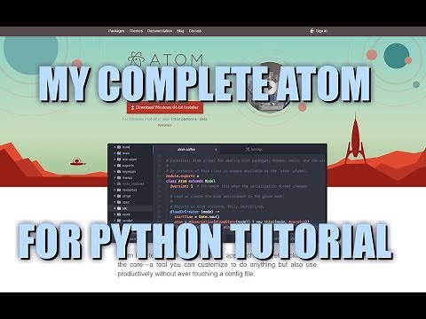 My Complete Atom For Python Setup Tutorial!