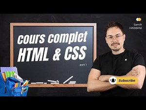 Cours complet en HTML5 & CSS3 [part 1] - présentation et balises principales