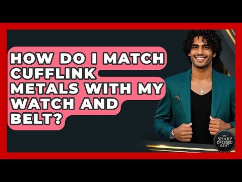 How Do I Match Cufflink Metals With My Watch And Belt? - The Sharp Dressed Gent