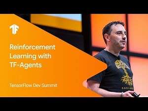 Reinforcement Learning in TensorFlow with TF-Agents (TF Dev Summit '19)
