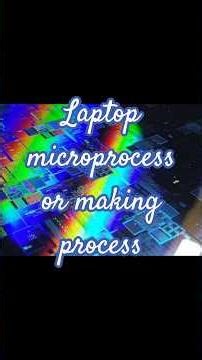 (part 1) Laptop microprocessor making process