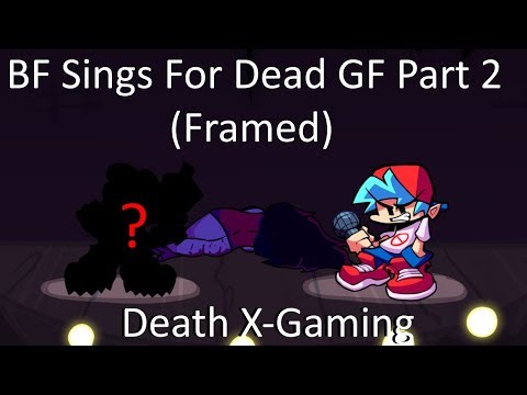 Friday Night Funkin' - BF Sings For Dead GF Part 2 (Custom Song - Framed) FNF MODS
