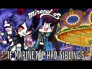 If Marinette had Siblings || Finale || MLB || Original Story || Gacha Club || Gacha Life
