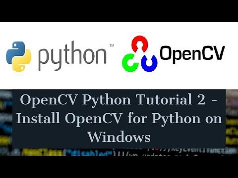 OpenCV Python Tutorial For Beginners 2 - How to Install OpenCV for Python on Windows 10