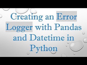 Creating an Error Logger with Pandas and Datetime in Python