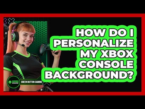 How Do I Personalize My Xbox Console Background?