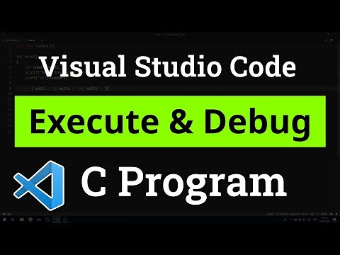 How to set up Visual Studio Code for Executing and Debugging C Programs | Tutorial