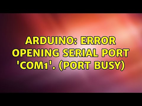 Arduino: Error opening serial port 'COM1'. (Port busy) (3 Solutions!!)