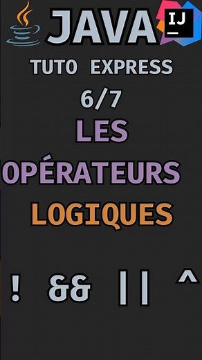 Tutoriel JAVA : LES OPÉRATEURS LOGIQUES (6/7)