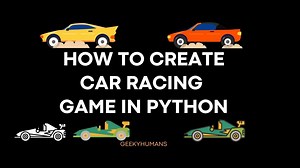 How to Create a Car Racing Game in Python - Geeky Humans