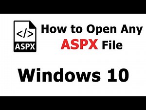 How to Open Any ASPX File in Windows 10