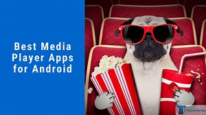 11 Best Media Player Apps for Android