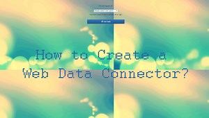 How to Create a Web Data Connector: A Beginner's Approach