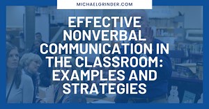 Effective Nonverbal Communication In The Classroom: Examples And Strategies – Michael Grinder & Associates