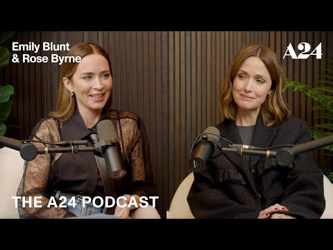 High Octane with Rose Byrne & Emily Blunt | The A24 Podcast
