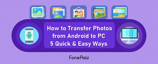 How to Transfer Photos from Android to PC | 5 Quick Ways