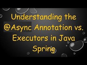 Understanding the @ Async Annotation vs. Executors in Java Spring