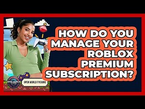How Do You Manage Your Roblox Premium Subscription? - Open World Tycoons