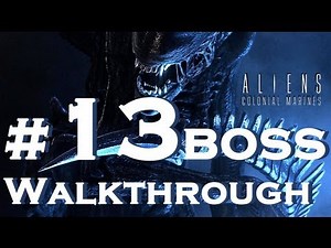 Aliens Colonial Marines Walkthrough Part 13 Boss Battle