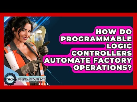 How Do Programmable Logic Controllers Automate Factory Operations? - Industrial Tech Insights