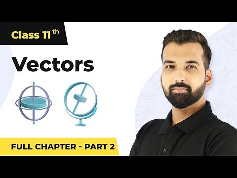 Vectors Full Chapter Class 11 Physics | NCERT Physics Class 11 Chapter 4 (Part 2)