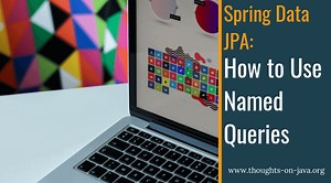 How to Use Named Queries with Spring Data JPA