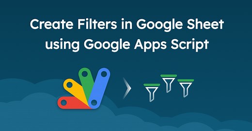 Create Filters in Google Sheets using Google Apps Script