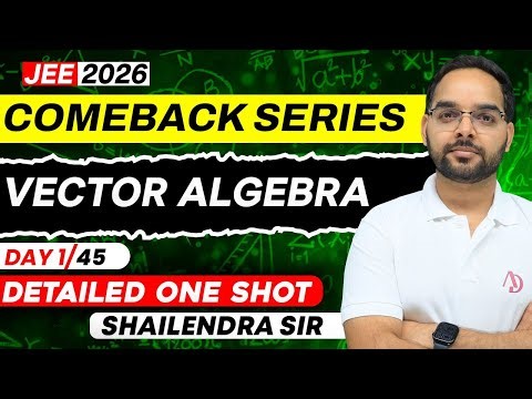 Vector Algebra | JEE 2026 | Comeback Series | Detailed One Shot | Maths | Shailendra Sir #live #jee
