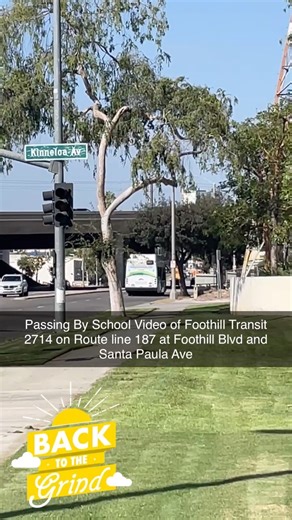 Passing By School Video of Foothill Transit 2714 on Route line 187 at Foothill Blvd and Santa Paula