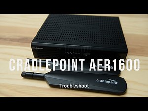 Troubleshoot: Cradlepoint AER1600