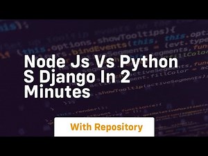 Node js vs python s django in 2 minutes