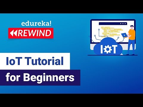 IoT Tutorial for Beginners | Internet of Things (IoT) | IoT Training | Edureka Rewind- 4