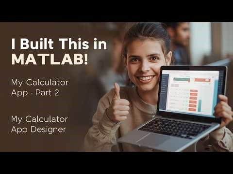 MATLAB Made Easy: Create a Calculator App with Buttons & Windows! (Part 2 - Easier Than You Think)