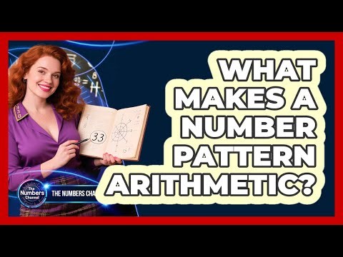 What Makes A Number Pattern Arithmetic?