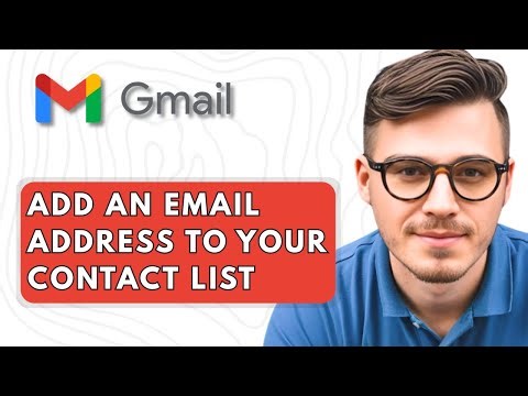 How To Add An Email Address To Your Contact List In Gmail [2025 Guide]