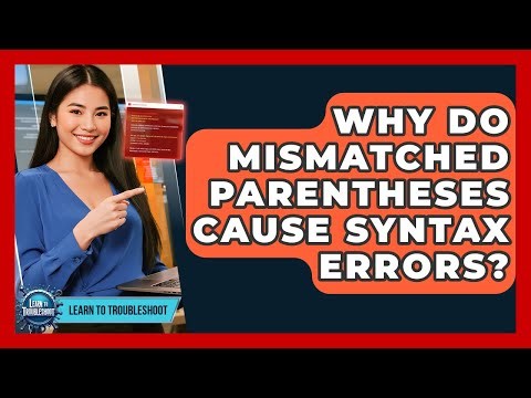Why Do Mismatched Parentheses Cause Syntax Errors? - Learn To Troubleshoot