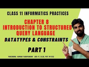 INTRODUCTION TO STRUCTURED QUERY LANGUAGE | SQL CONSTRAINTS & SQL DATATYPES | CLASS 11 IP CHAPTER 8