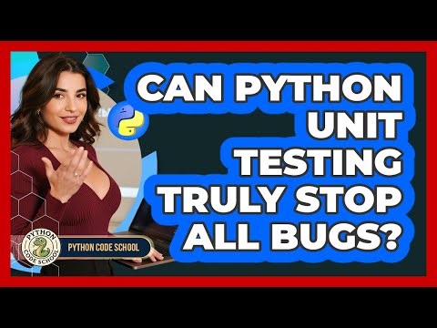 Can **Python Unit Testing** Truly Stop All Bugs? - Python Code School