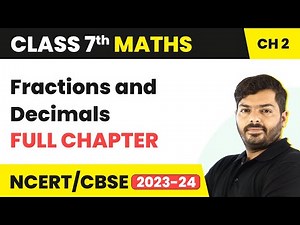 Fractions and Decimals - Full Chapter Explanation & NCERT Solutions | Class 7 Maths Chapter 2