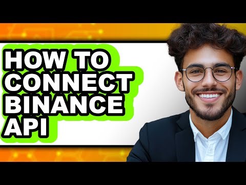 How to Connect Binance API - Full Guide