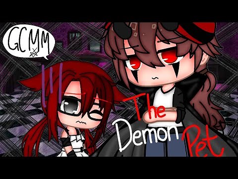 Demon's Pet // Part 1 // GCMM (Read Description)